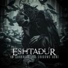 Eshtadur - In Darkness All Shadows Gone