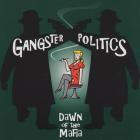 Gangster Politics - Dawn Of The Mafia