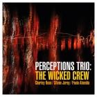 Perceptions Trio - The Wicked Crew