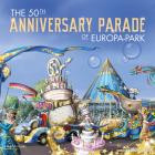 Europa-Park (Official) & Europa United - The 50th Anniversary Parade of Europa-Park