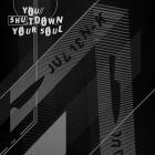 Julien-K - You  Shut Down Your Soul