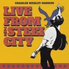 Charles Wesley Godwin - - Live From The Steel City  