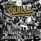 The Quill - Live,New,Borrowed,Blue