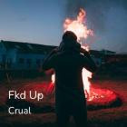 Crual - Fkd Up