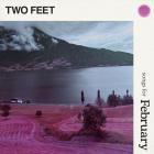 Two Feet - Songs For February