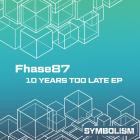 Fhase 87 - 10 Years Too Late EP