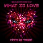 Chris La Noste - What Is Love (90S Euro Trance Remix EP)