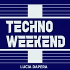 Lucia Dapera - Techno Weekend 2