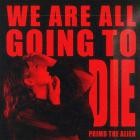 Primo the Alien - We Are All Going to Die