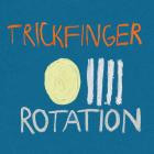 Trickfinger - Rotation
