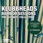 Klubbheads - Bamboo Sessions (The Ultimate Collection)