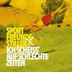 Sportfreunde Stiller - Ich scheiss' auf schlechte Zeiten