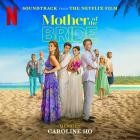 Caroline Ho - Mother of the Bride (Soundtrack from the Netflix Fil