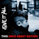 Give It All - This Once Great Nation