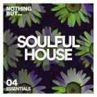 VA - Nothing But -  Soulful House Essentials, Vol  04