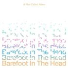 A Man Called Adam - Barefoot In the Head (Special Edition)