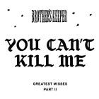 Brother's Keeper - You Can't Kill Me Greatest Misses Part II
