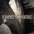 Hard To Know - Hard To Know