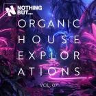 VA - Nothing But -  Organic House Explorations, Vol  07