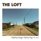 The Loft - Everything Changes Everything Stays The Same