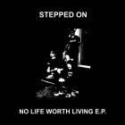 Stepped On - No Life Worth Living