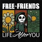 FREE FRIENDS - - Life After You  