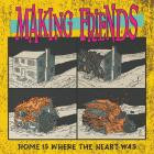 Making Friends - - Home Is Where The Heart Was  