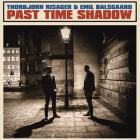 Thorbjorn Risager & Emil Balsgaard - - Past Time Shadow  