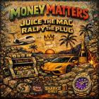 Juice The Mac X Ralfy The Plug - Money Matters