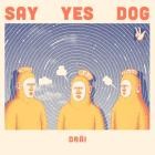 Say Yes Dog - DRAI