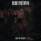 Dead Eyed Creek - Out Of Phase