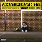 Songer - WHAT IF I SAY NO