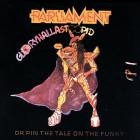 Parliament - - Gloryhallastoopid  