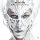 TRiNoVaNTe - Be CarefulWho You Trust