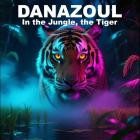 Danazoul - In the Jungle, the Tiger