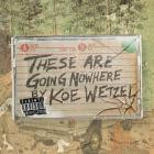 Koe Wetzel - - These Are Going Nowhere A Mixtape By Koe Wetzel  