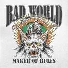 Bad World - Maker Of Rules