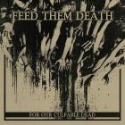 Feed Them Death - For Our Culpable Dead