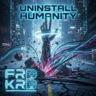 FRD KRD - Uninstall Humanity