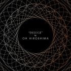 Oh Hiroshima - Deluge