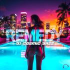 DJ Cosmic Bass - Remedy