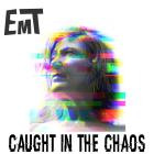 EMT - Caught in the Chaos