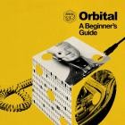 Orbital - A Beginner's Guide