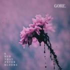 Gore  - A Bud That Never Blooms