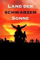 Land der schwarzen Sonne