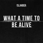 Islander - What A Time To Be Alive