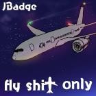 Jbadge - FLY SHIT ONLY