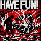 Have Fun - - Forever Box  