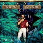 Colin - Touch Me (Tekno Remixes)