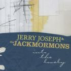Jerry Joseph & The Jackmormons - - Into The Lovely  